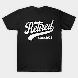 Retired Since 2025 Funny Retirement T-Shirt